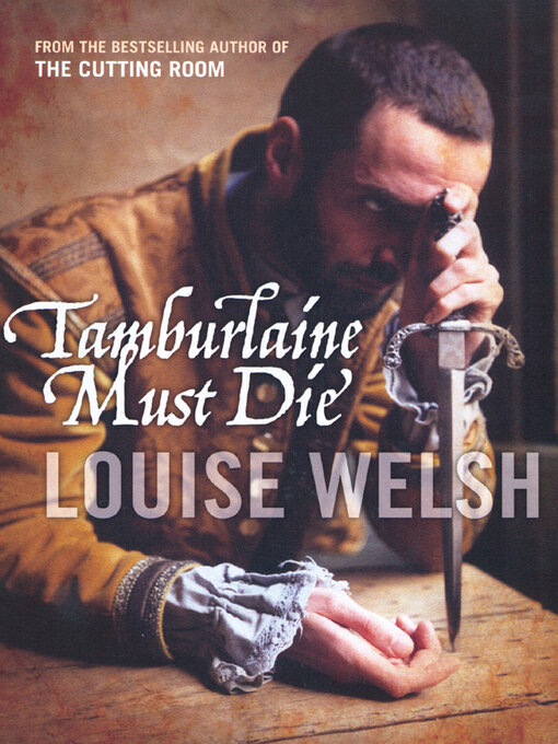 Title details for Tamburlaine Must Die by Louise Welsh - Available